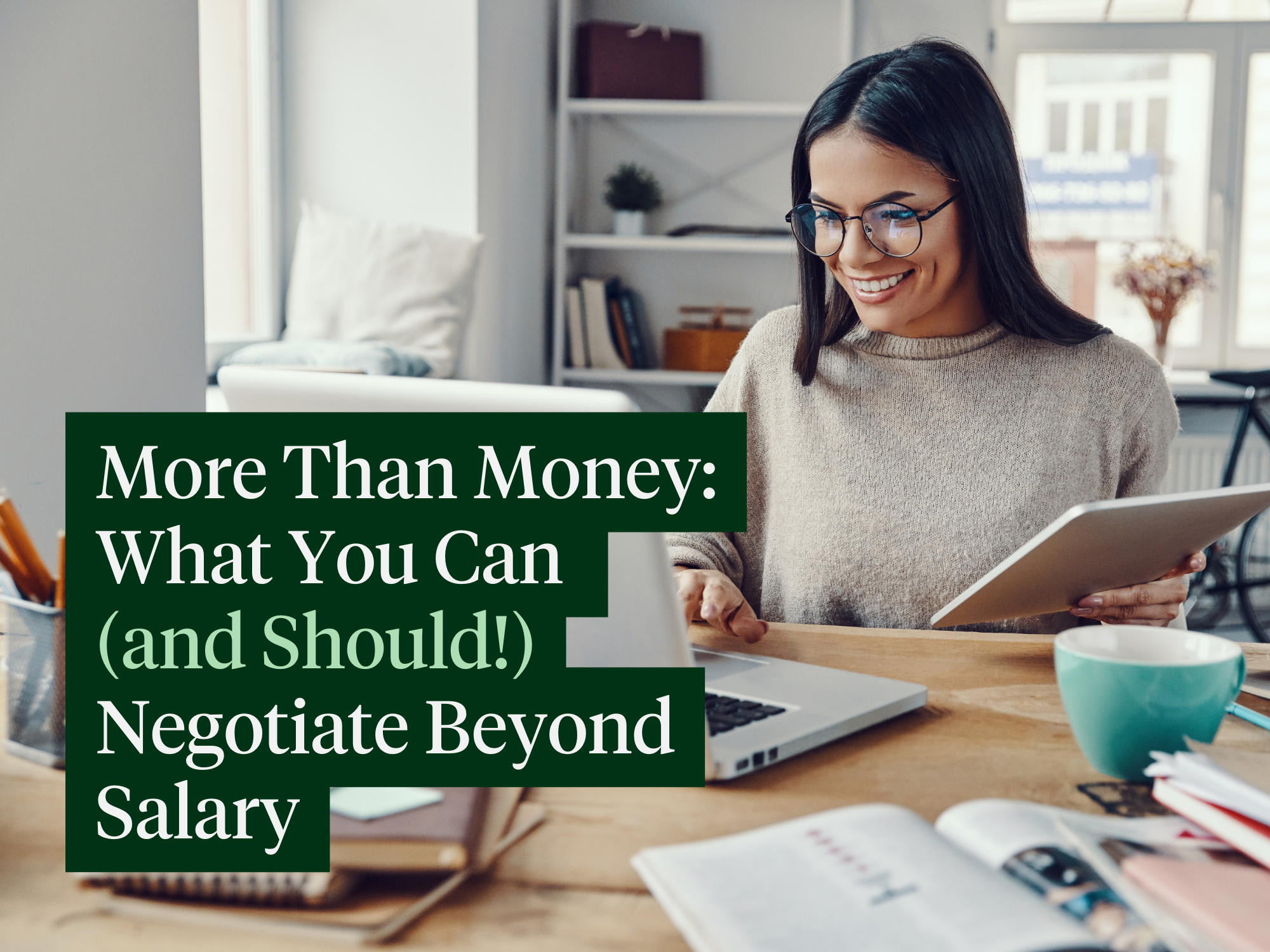 More Than Money: What You Can (and Should) Negotiate Beyond Salary