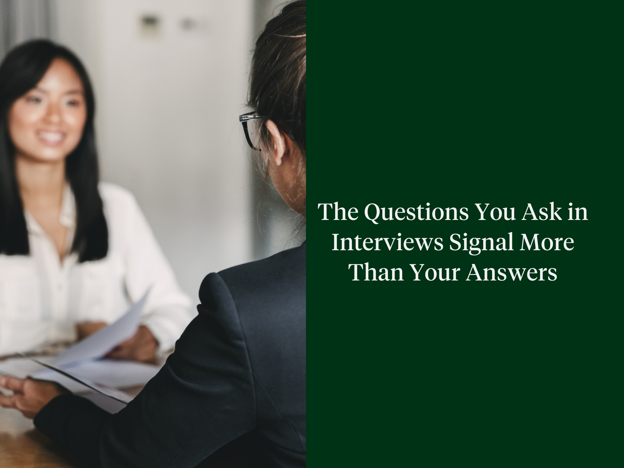 The Questions You Ask in Interviews Signal More Than Your Answers