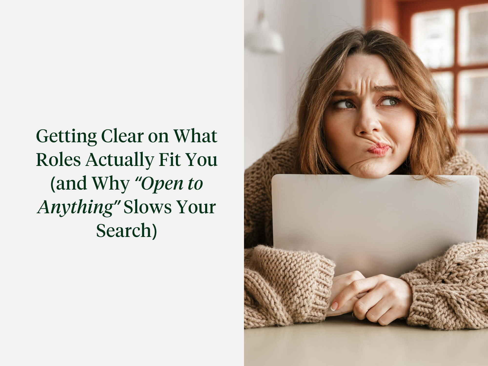 Getting Clear on What Roles Actually Fit You (and Why “Open to Anything” Slows Your Search)