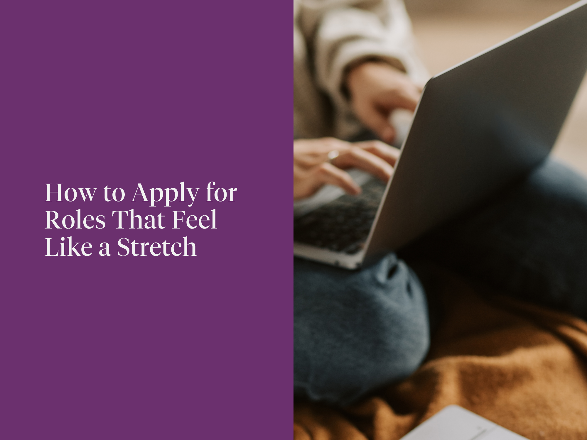 Apply Anyway: How to Apply for Roles That Feel Like a Stretch