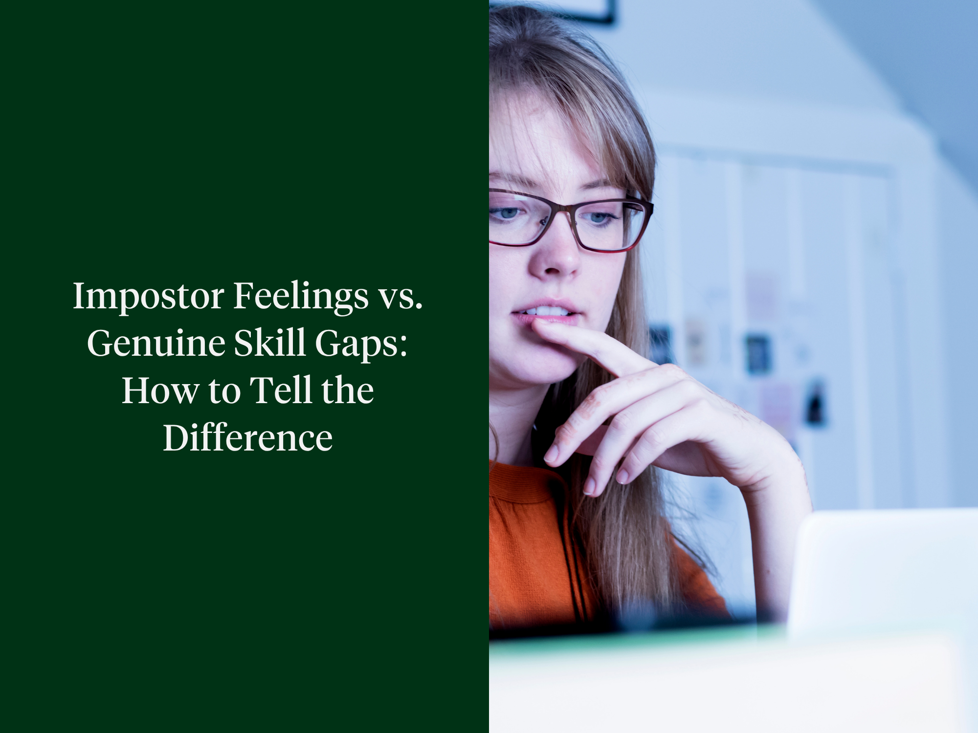 Impostor Feelings vs. Genuine Skill Gaps: How to Tell the Difference