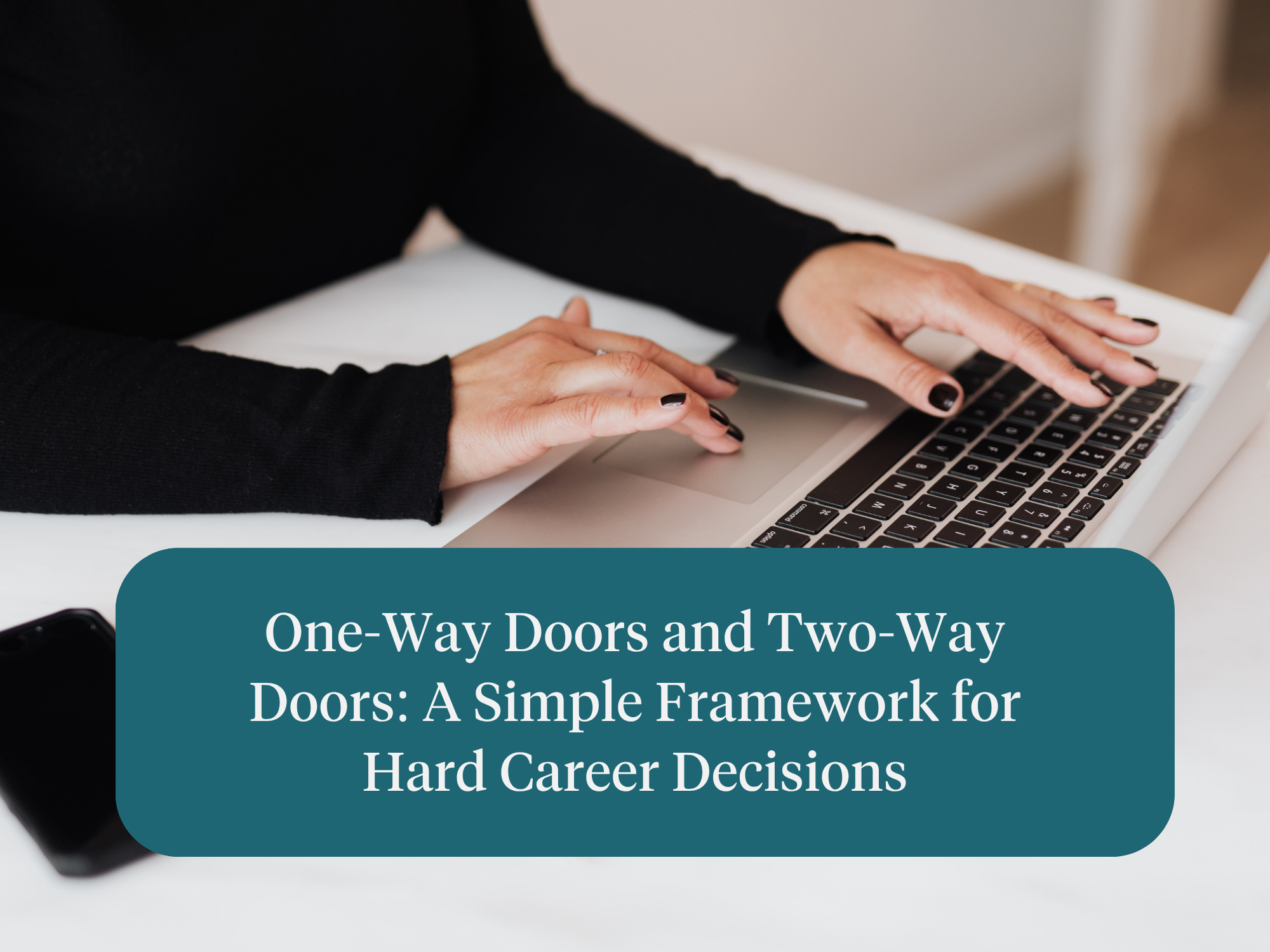 One-Way Doors and Two-Way Doors: A Simple Framework for Hard Career Decisions