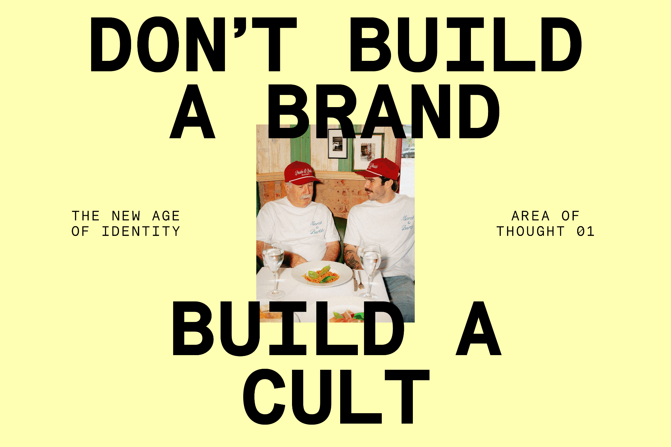 Areas of thought in the new age of identity: don’t build a brand, build a cult