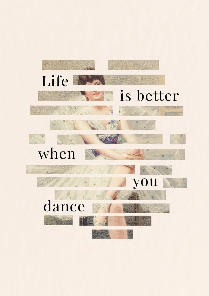 Life is better when you dance