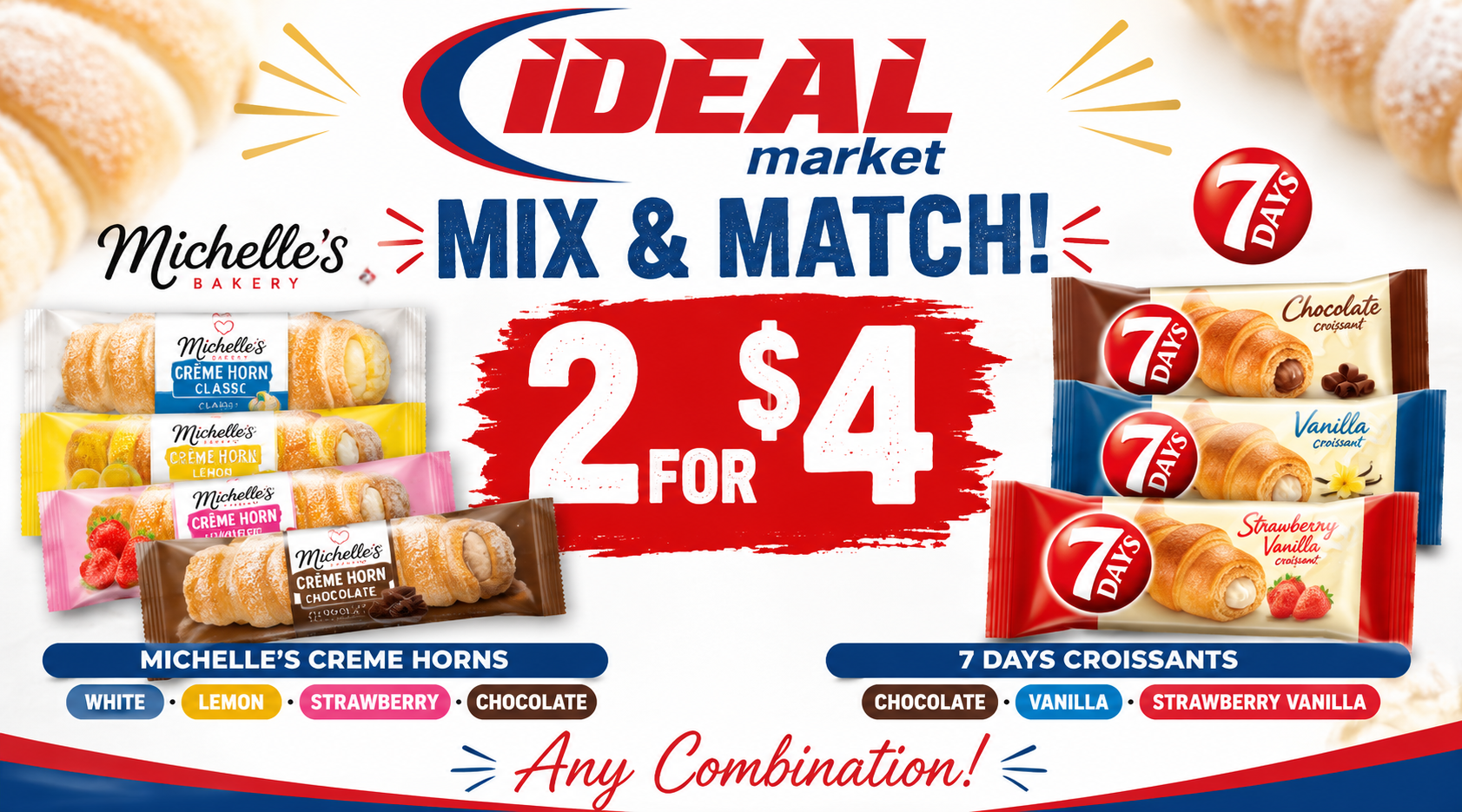 A promotional advertisement for Ideal Market offering a deal on Michelle's Creme Horns and 7 Days Croissants, with a buy two for four dollars deal, featuring various flavors of Creme Horns and Croissants, with branding and colorful packaging.