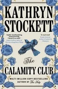 The Calamity Club by Kathryn Stockett