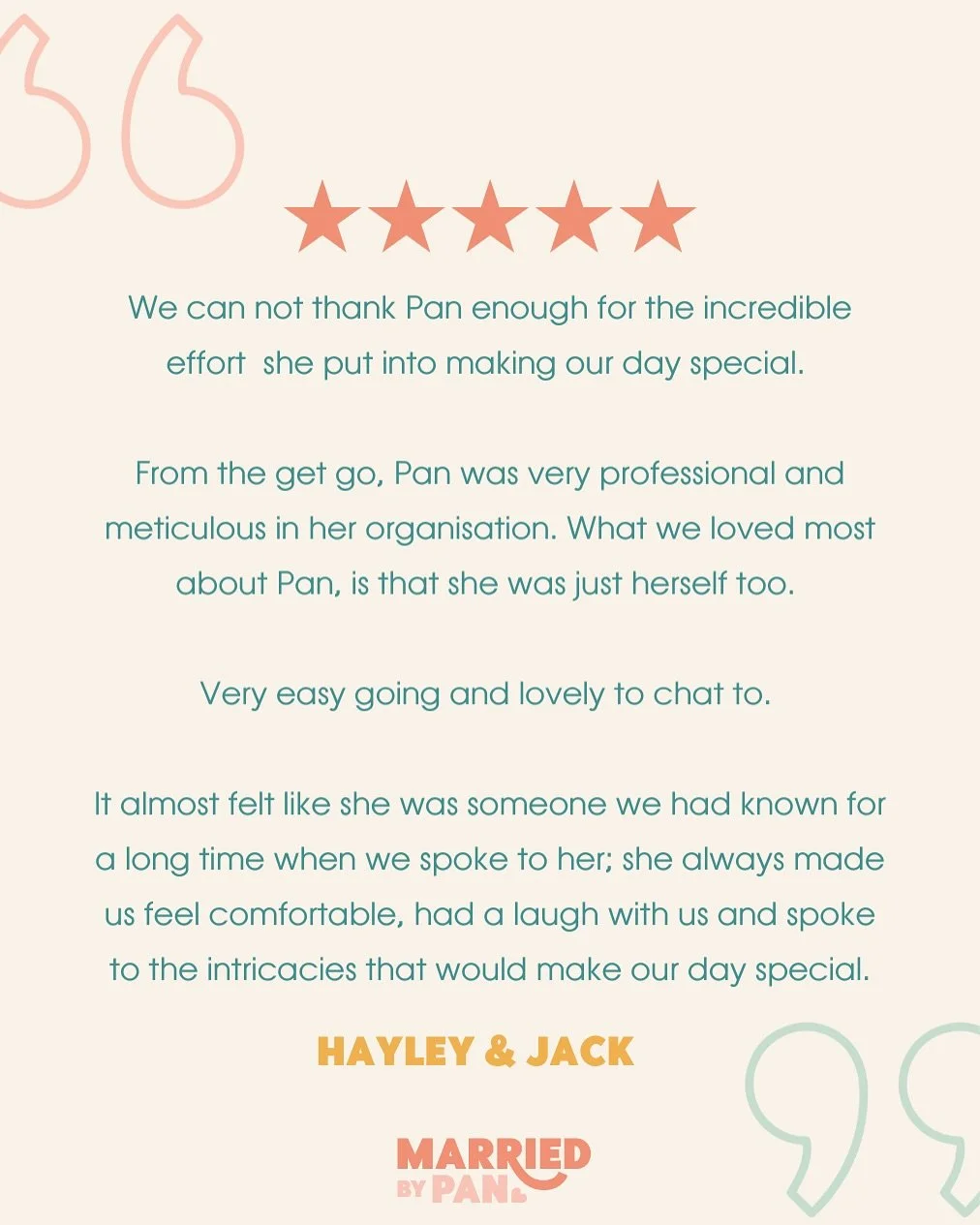 Kind Words:

&ldquo;We can not thank Pan enough for the incredible effort she put into making our day special. From the get go, Pan was very professional  and meticulous in her organisation. What we loved most about Pan, is that she was just herself 