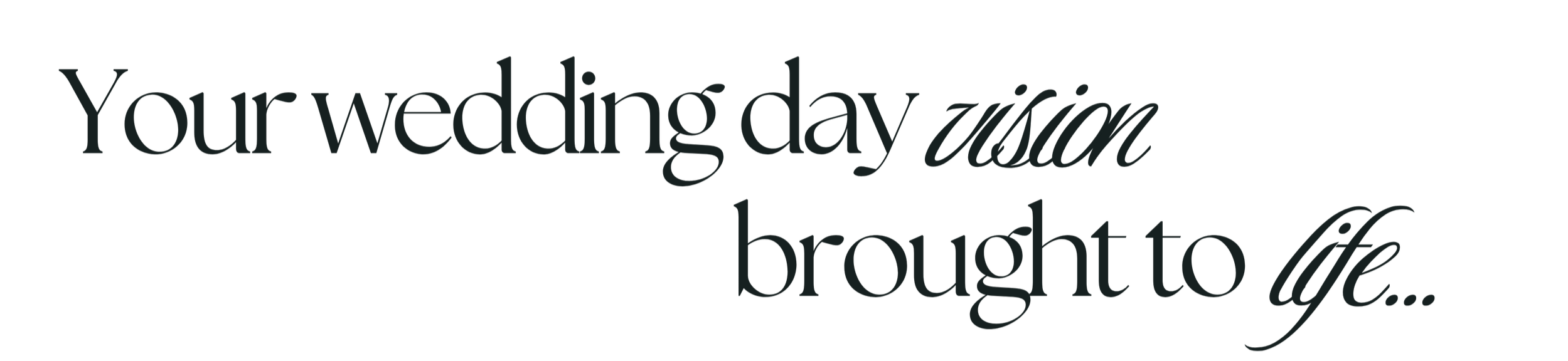 A quote overlay on a black background that reads, "Your wedding day vision brought to life..." in elegant, script and serif fonts.