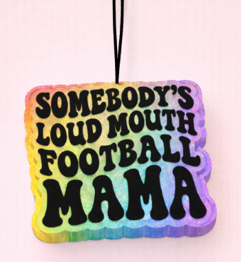Somebody's Loud Mouth Football Mama
