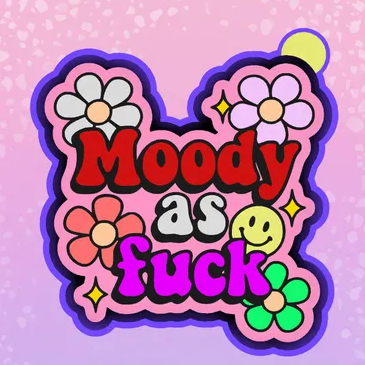 Moody As F*ck