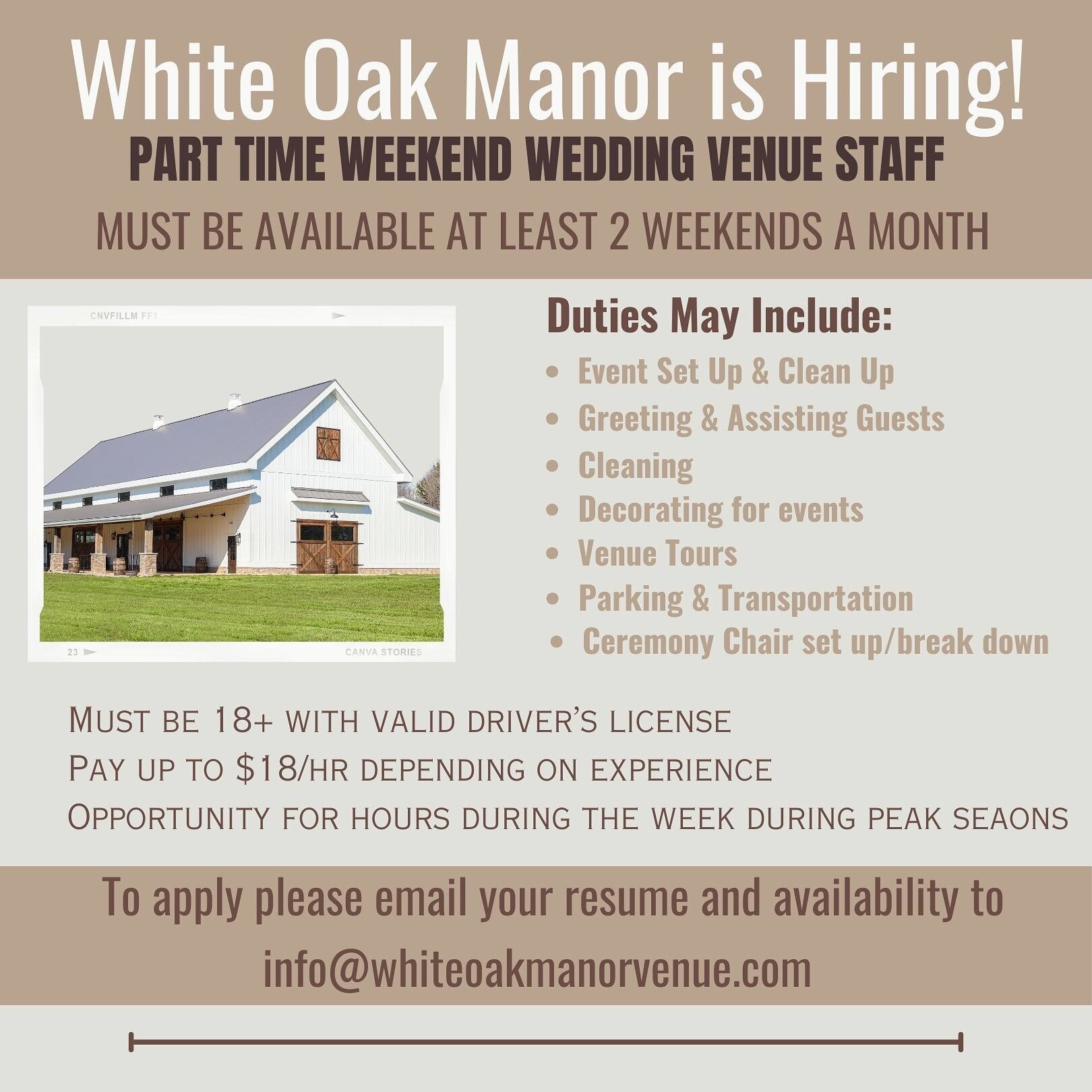 We are hiring part time weekend venue staff! Come Join the White Oak Manor Team! 

&bull;Must be available at least 2 weekends a month
&bull;pay up to $18/hr depending on experience
&bull;must be 18 or older with valid driver&rsquo;s license

Send Re