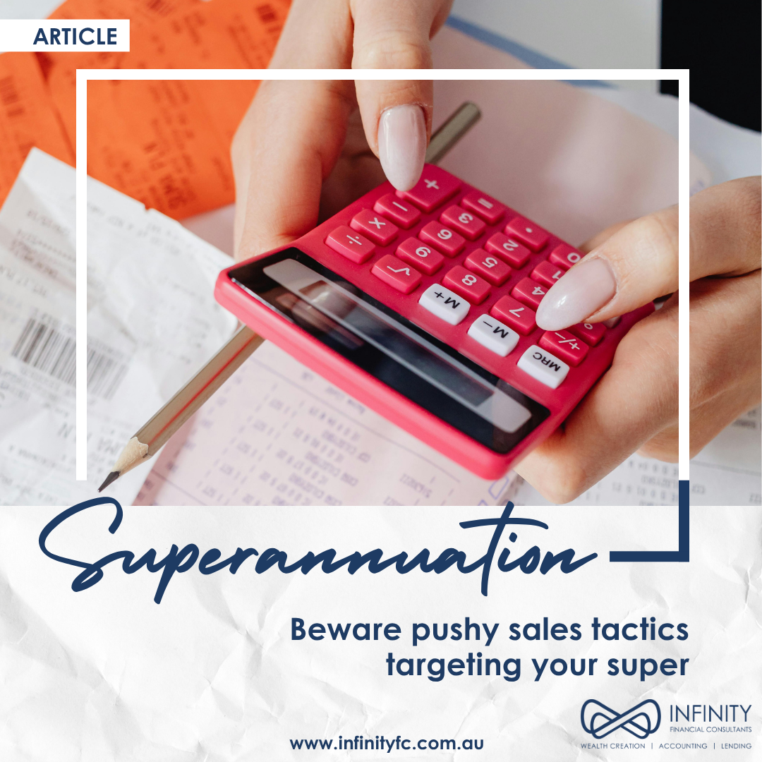 Beware pushy sales tactics targeting your super