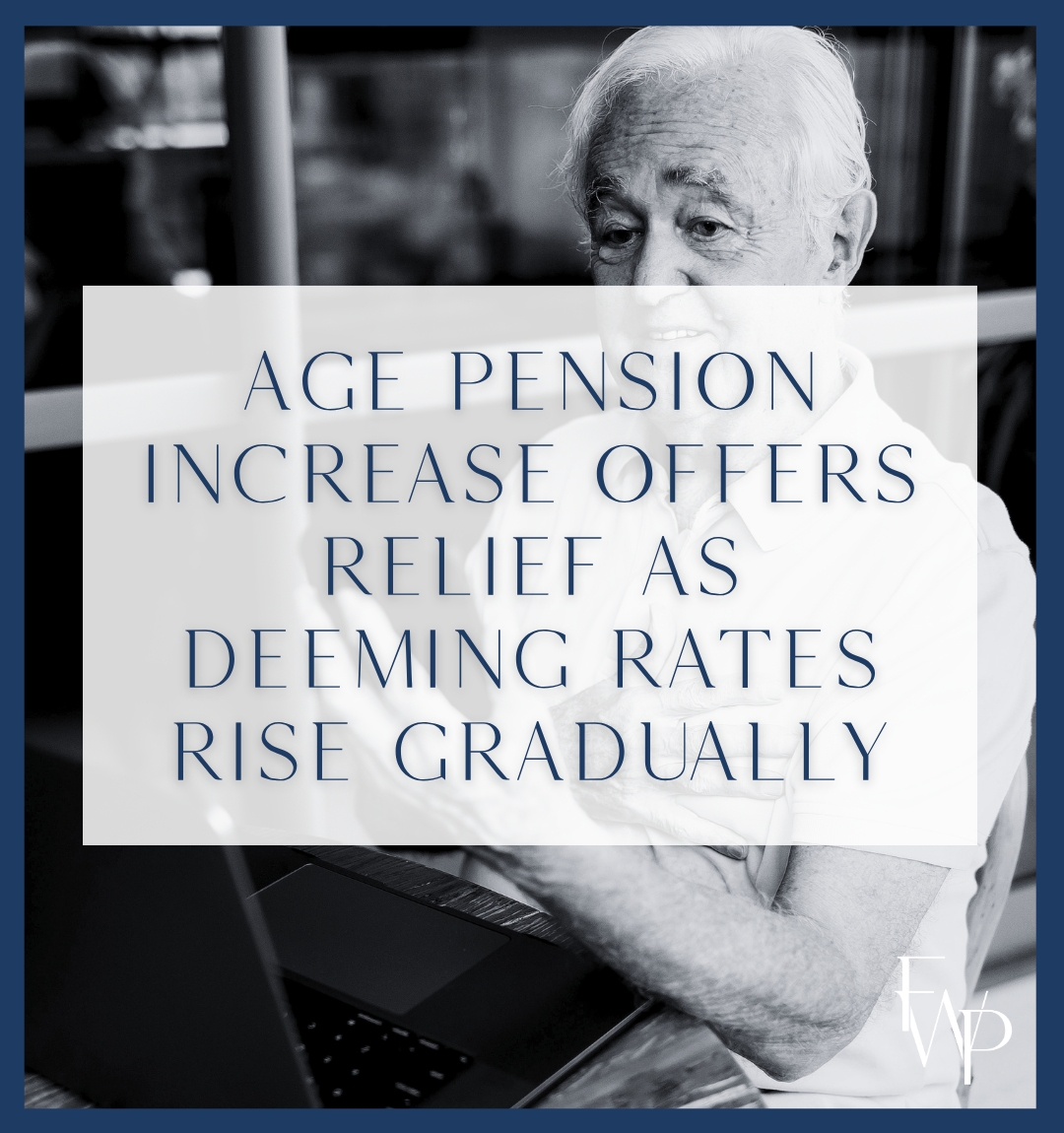 Age Pension increase offers relief as deeming rates rise gradually