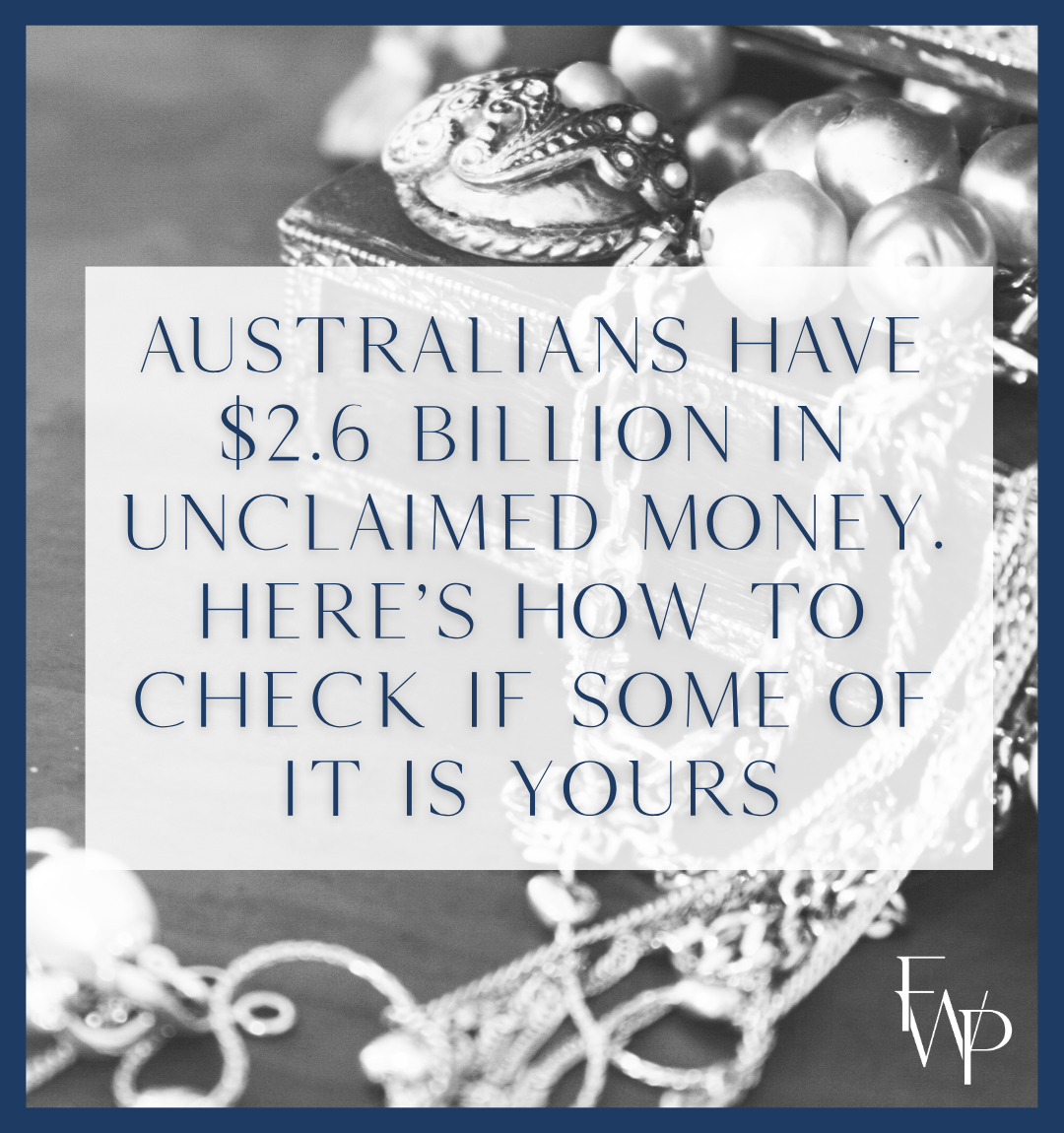 Australians have $2.6 billion in unclaimed money. Here’s how to check if some of it is yours