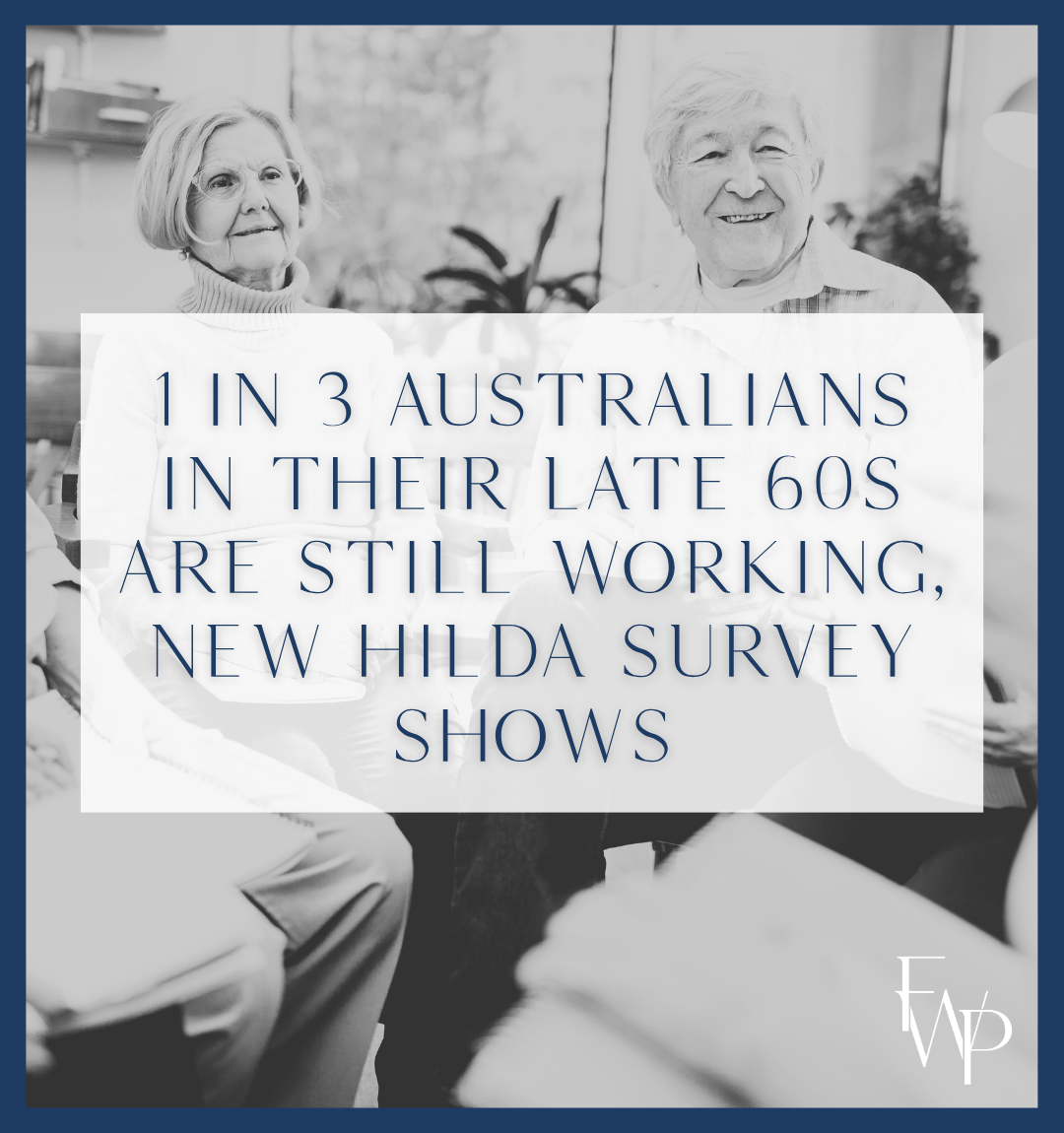 1 in 3 Australians in their late 60s are still working, new HILDA survey shows