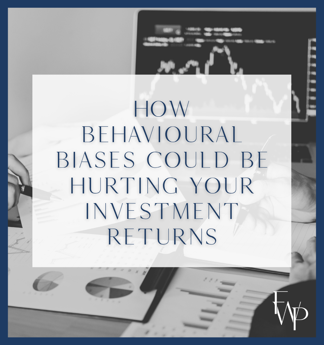 How behavioural biases could be hurting your investment returns