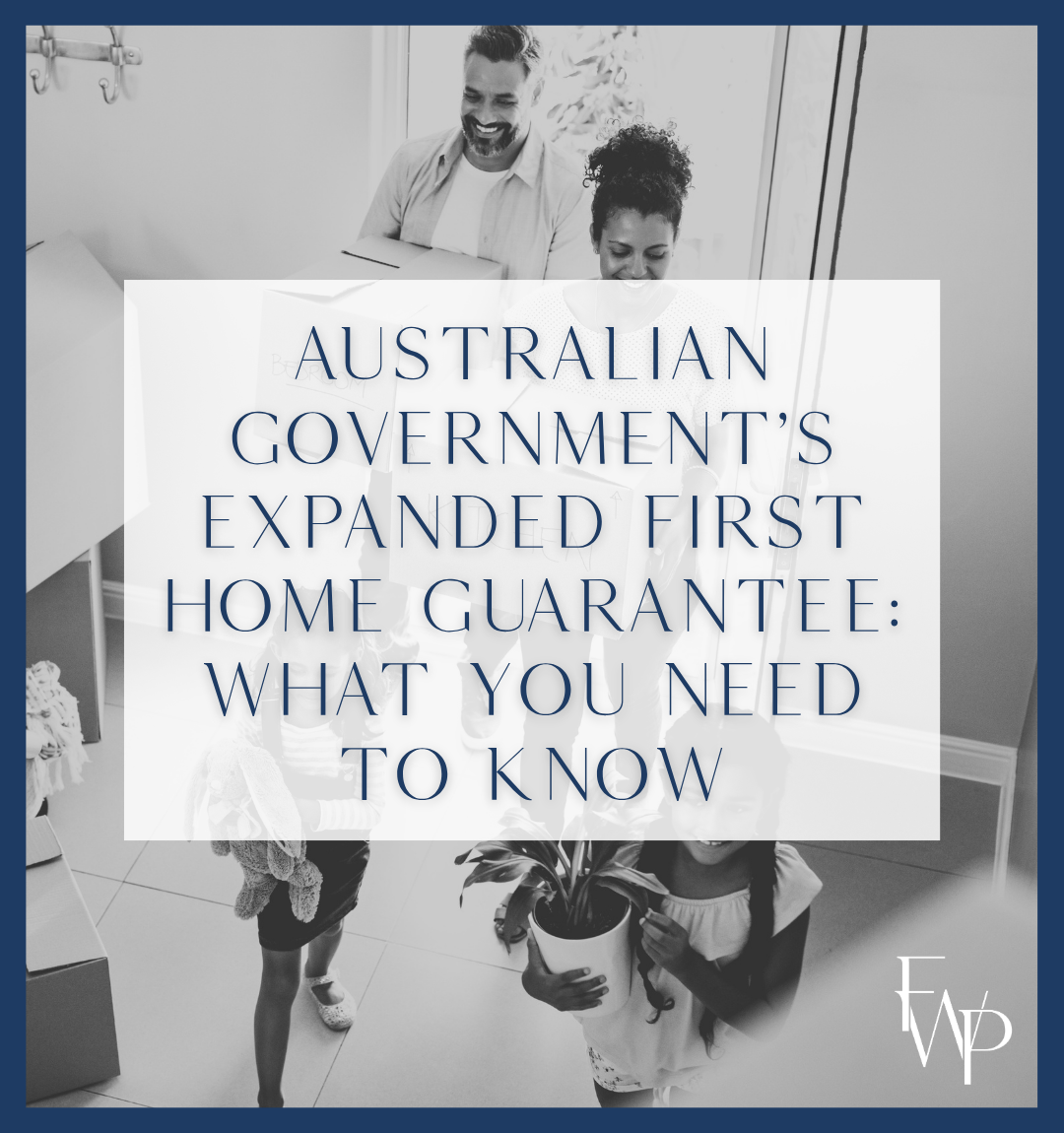 Australian Government’s Expanded First Home Guarantee: What You Need to Know