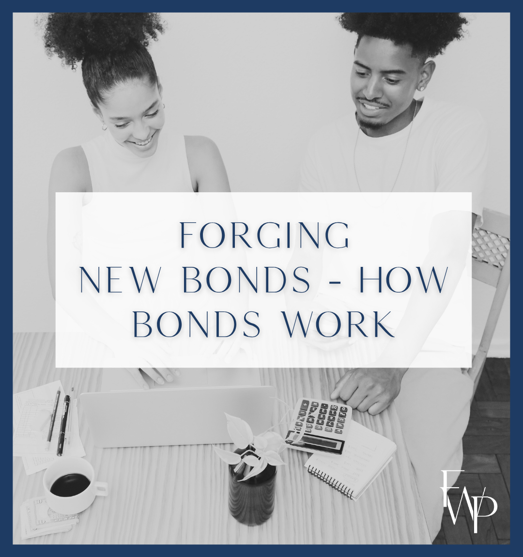 Forging new bonds - how bonds work