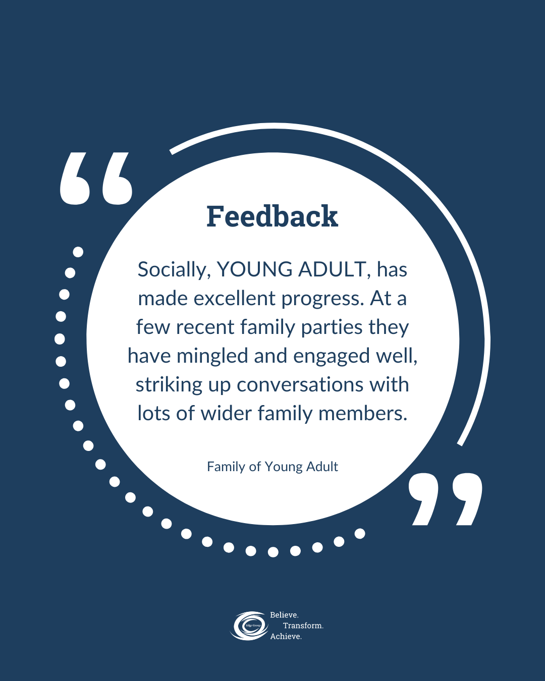 Quote about positive feedback for young adults, set in a dark blue background with white text and decorative elements, including a logo and the words "Believe. Transform. Achieve." at the bottom.