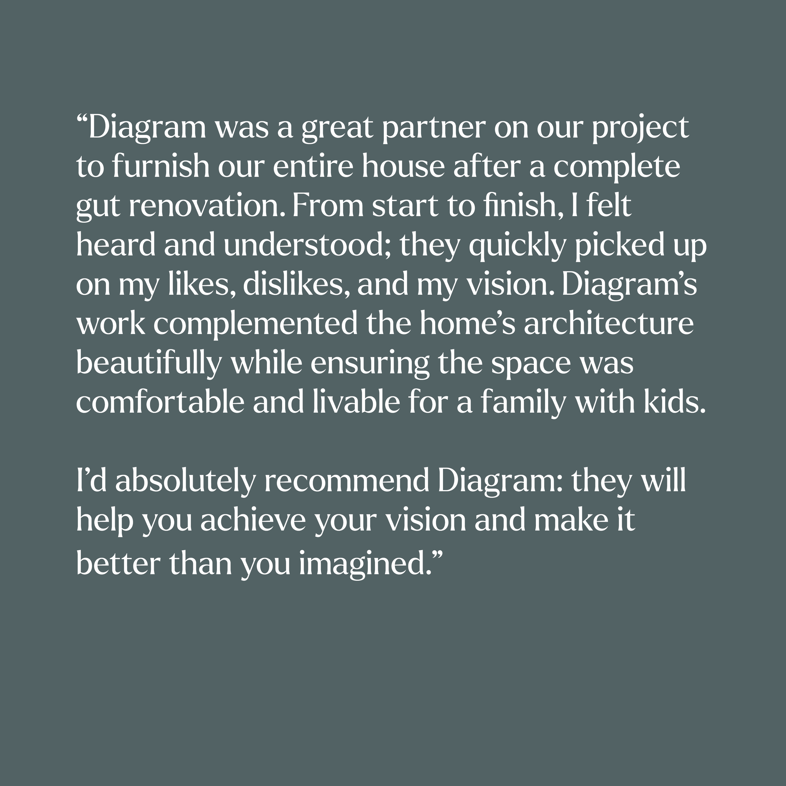 I’d absolutely recommend Kimberly: she’ll help you achieve your vision and make it better than you imagined.