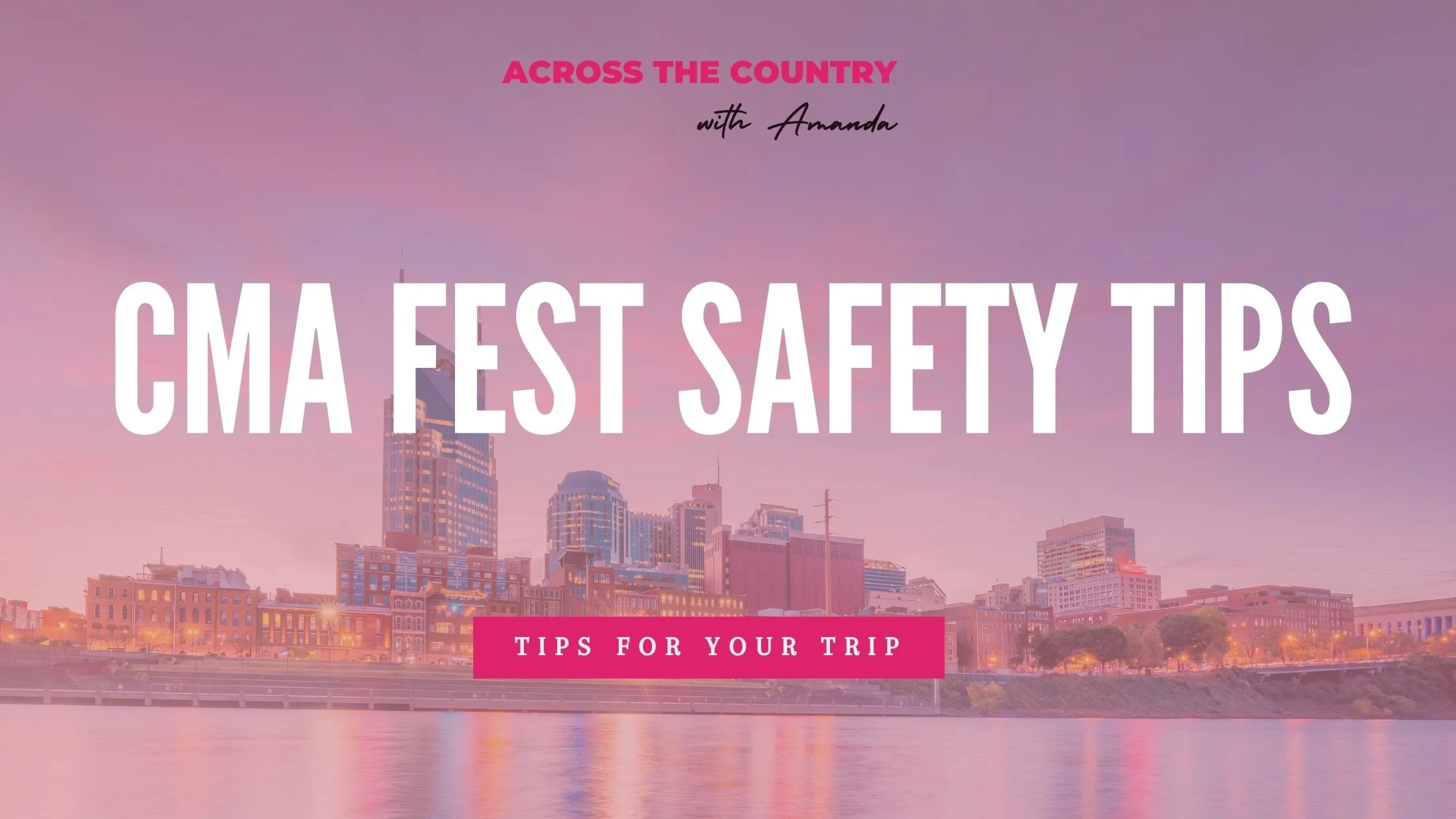 CMA Fest Safety Tips for First-Time Visitors