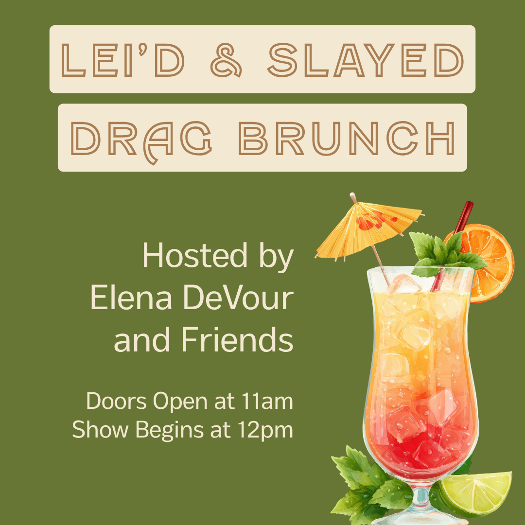 Lei’d &amp; Slayed Drag Brunch