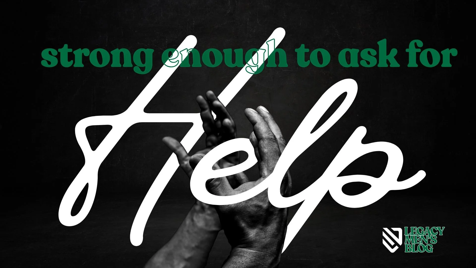 Strong Enough to Ask for Help