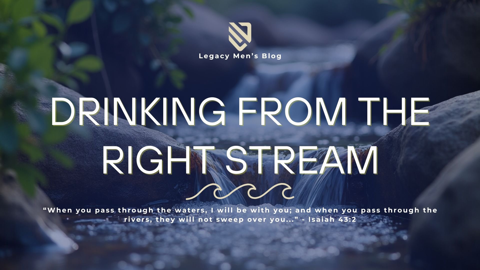 Drinking from the Right Stream