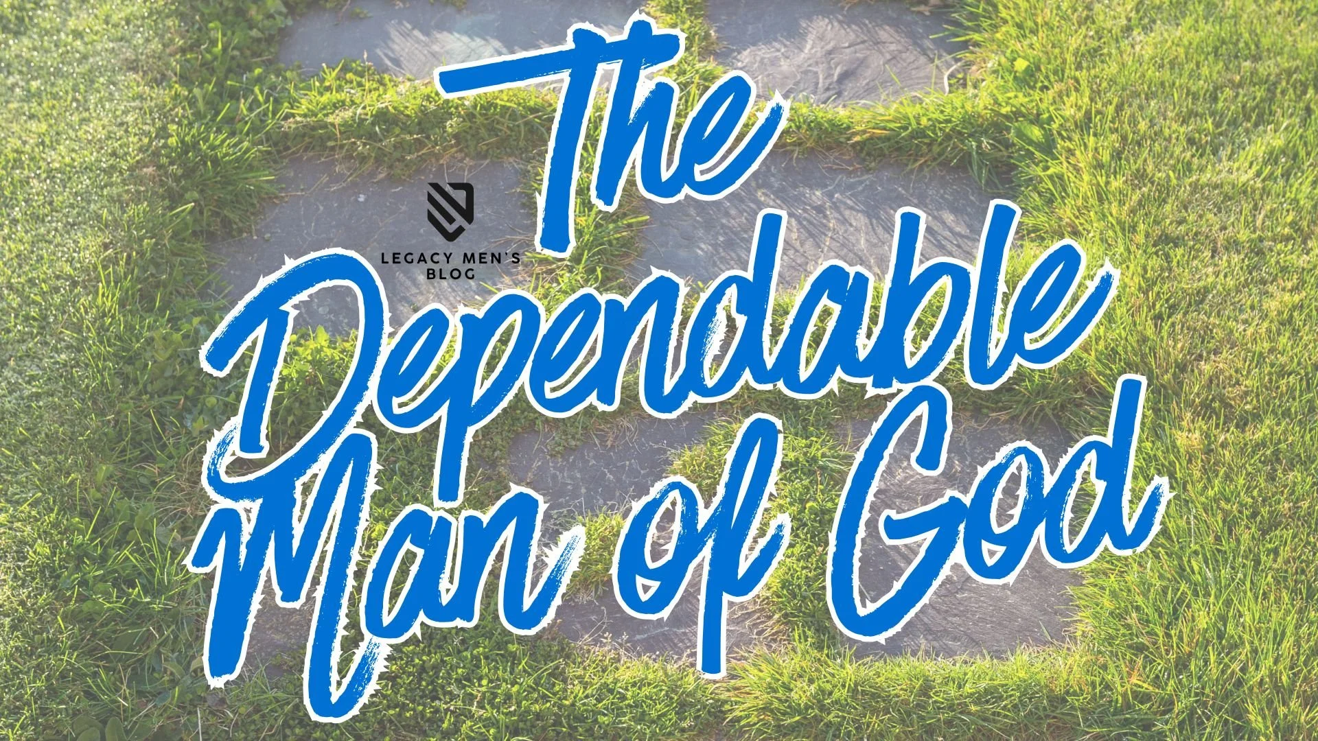 The Dependable Man of God