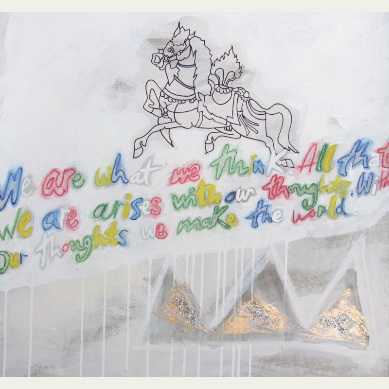 A colorful, handwritten quote with a black and white drawing of a horse at the top. The quote reads, "We are what we think. All that we are arises with our thoughts. With our thoughts, we make the world," written in multi-colored letters on a white p