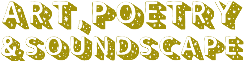 Colorful, decorative text saying 'Art, Poetry & Soundscape' with starry patterns in green, yellow, black, and white.