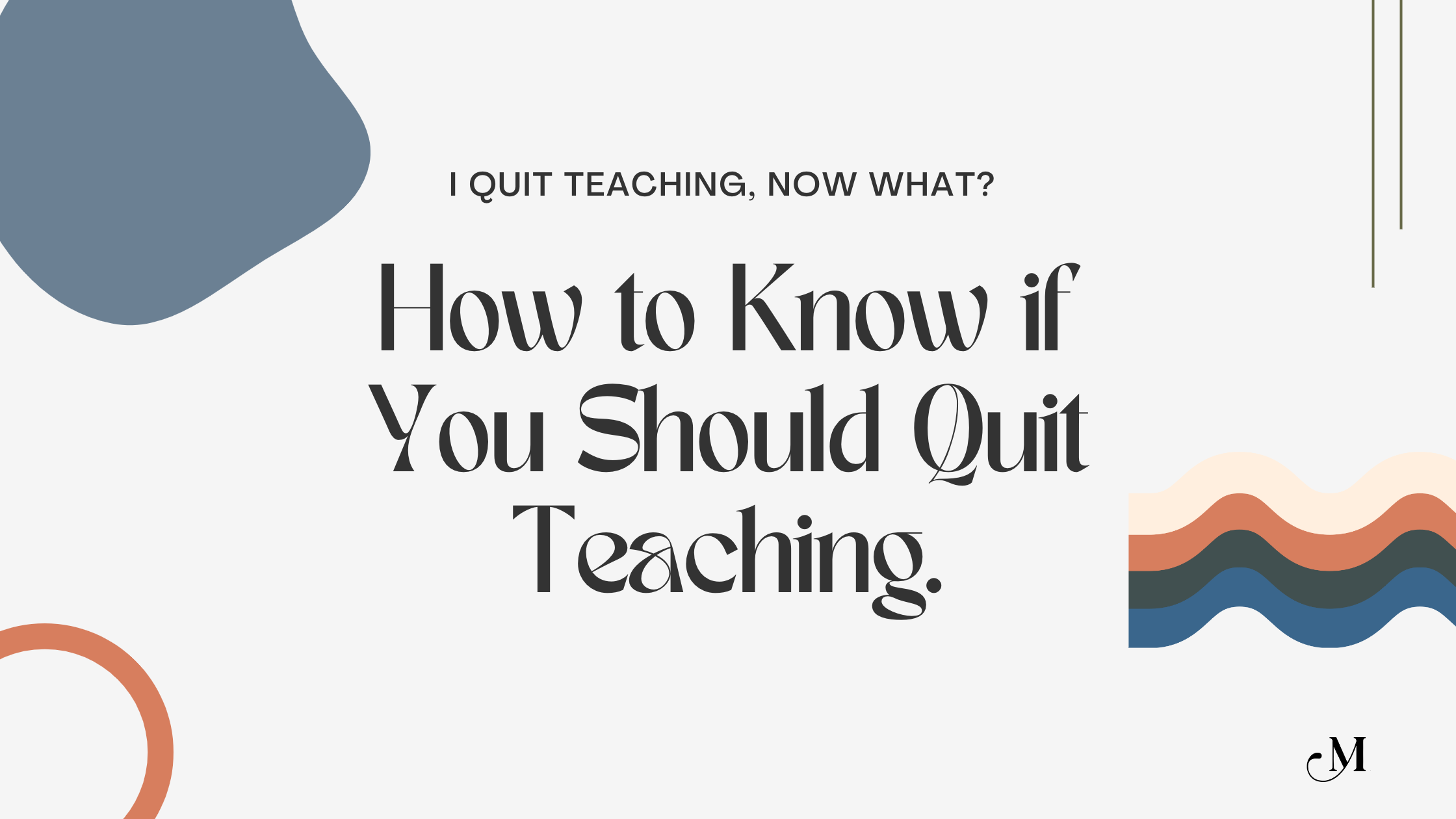 How to Know if You Should Quit Teaching.