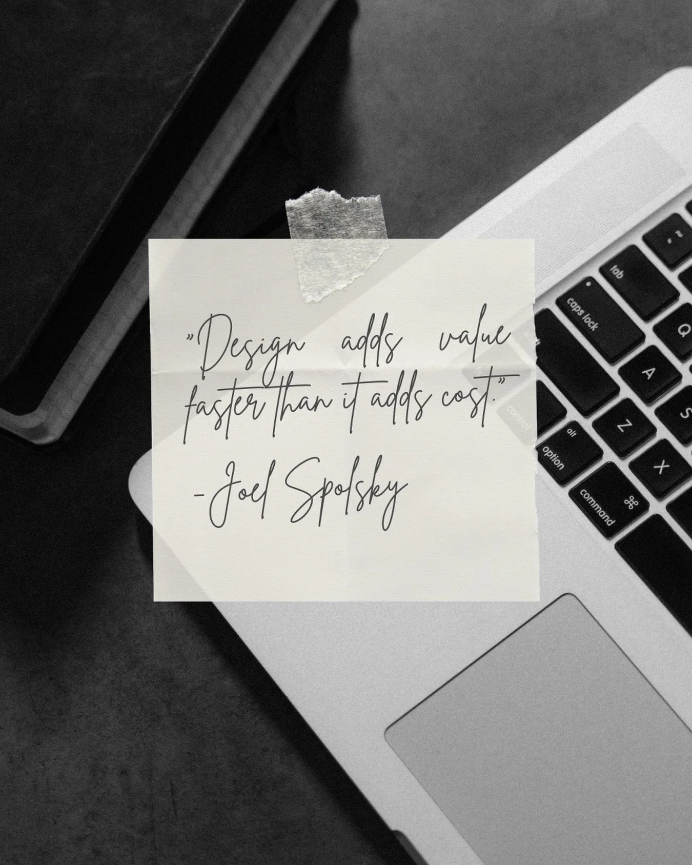 &ldquo;Design adds value faster than it adds cost.&rdquo; &ndash; Joel Spolsky
As a designer, I&rsquo;ve experienced this many times and can confirm it&rsquo;s true. Unfortunately, I&rsquo;ve also seen what happens when savings are made in the wrong 