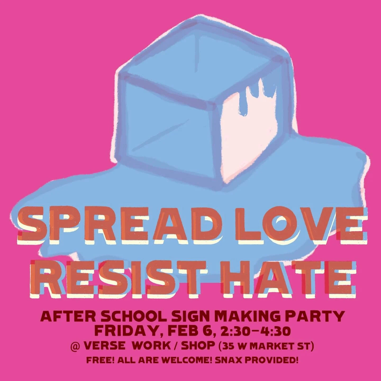 Join us this Friday, FEB 6th, for:

&ldquo;Spread Love! Resist Hate!&rdquo; 

An After School Sign Making Party at Verse Work/Shop in the Village of Red Hook from 2:30-4:30PM.

Inspired by the recent Red Hook &amp; Rhinebeck Student Activism, the nat