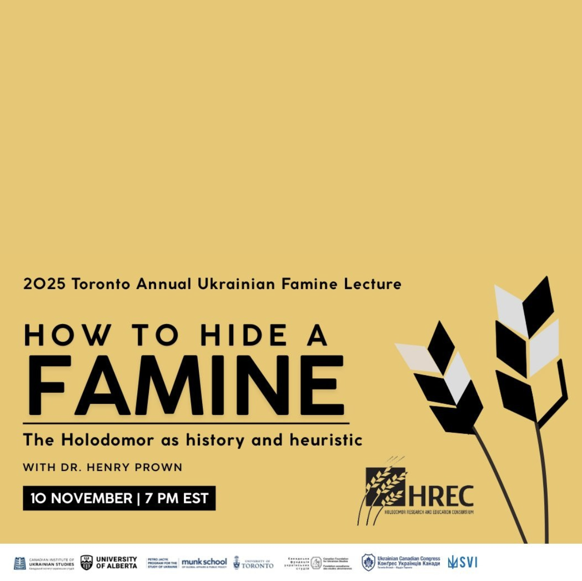Toronto Annual Ukrainian Famine Lecture: How to Hide a Famine - The Holodomor as History and Heuristic 
