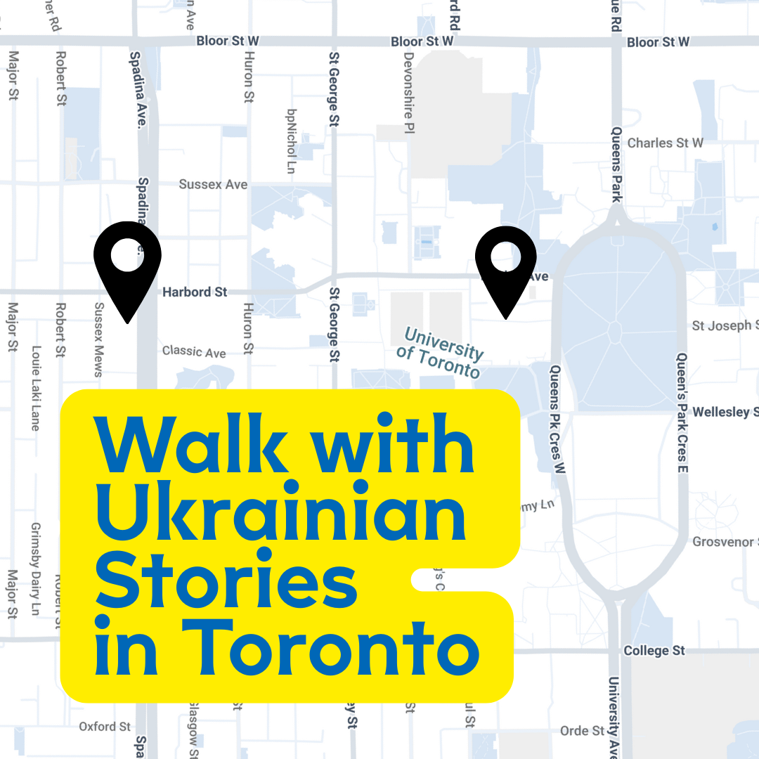 Walk with Ukrainian Stories in Toronto: From Hart House to St. Volodymir Institute