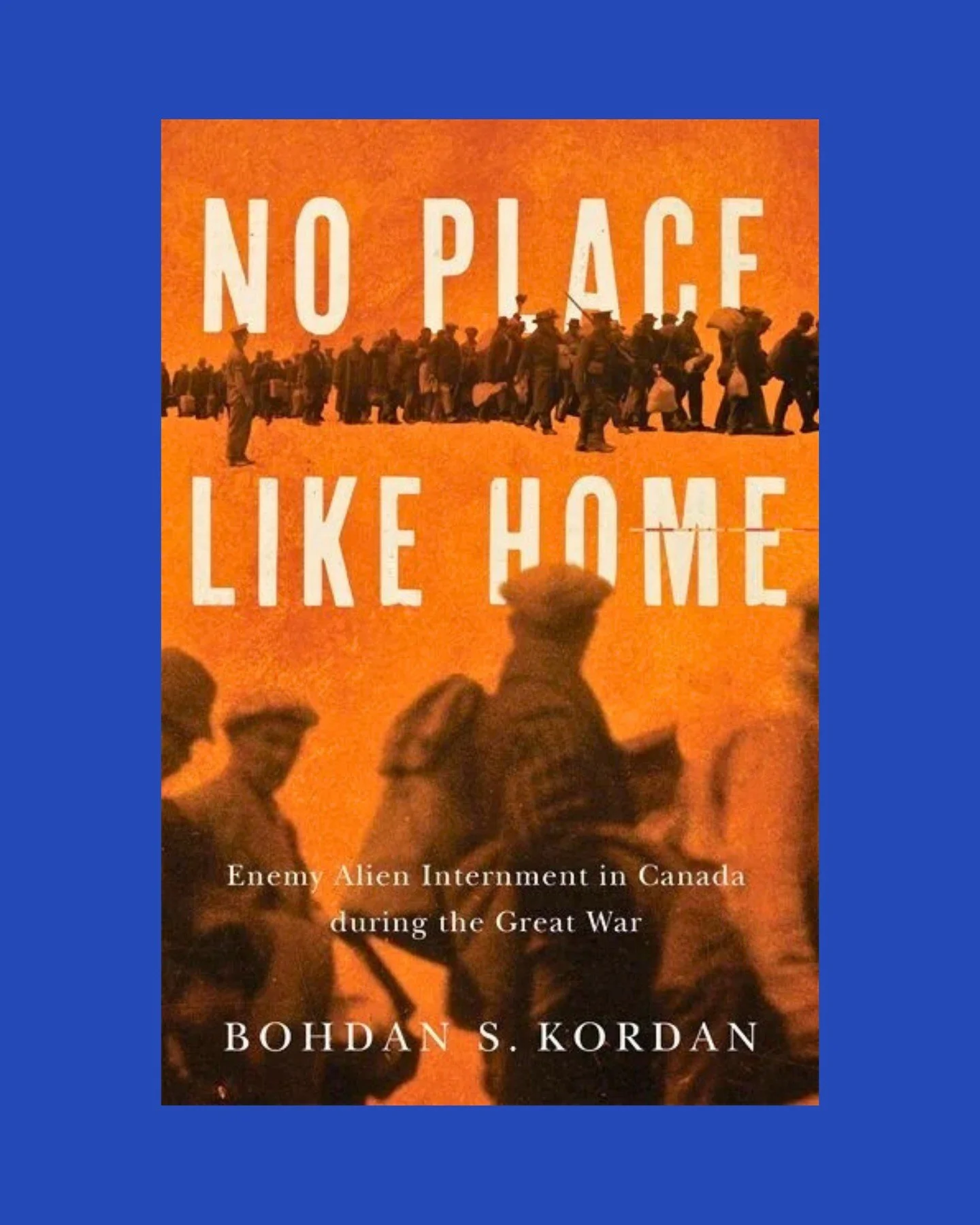 Join us tonight for the Toronto launch of No Place Like Home: Enemy Alien Internment in Canada during the Great War 📚

Bohdan Kordan is a professor emeritus in the Department of Political Studies at St Thomas More College, University of Saskatchewan