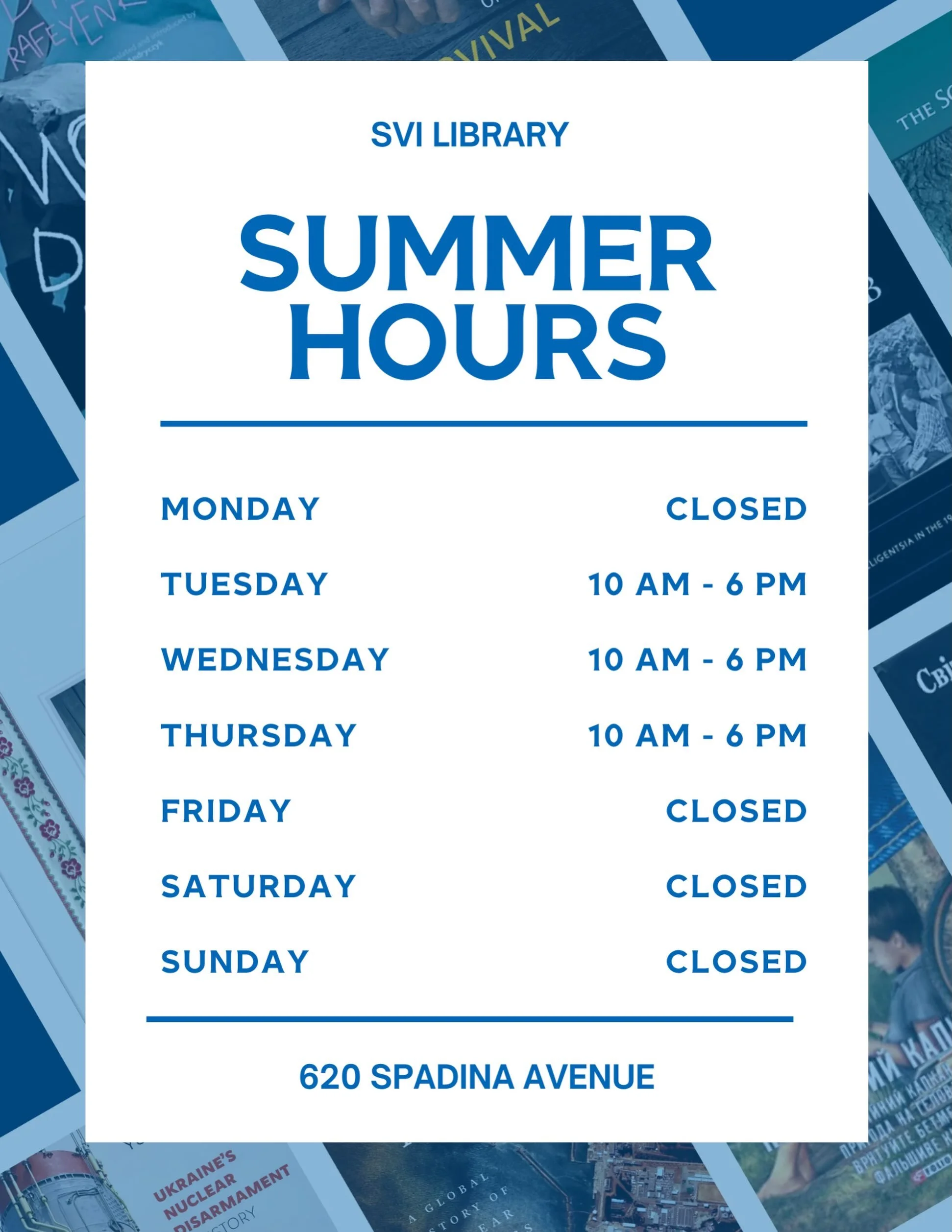 We&rsquo;re updating our hours for the summer!

Tuesday &ndash; Thursday: 10 AM &ndash; 6 PM
Monday and Friday: closed

Come in, browse the stacks, borrow something you wouldn&rsquo;t normally reach for. One of the largest Ukrainian language collecti