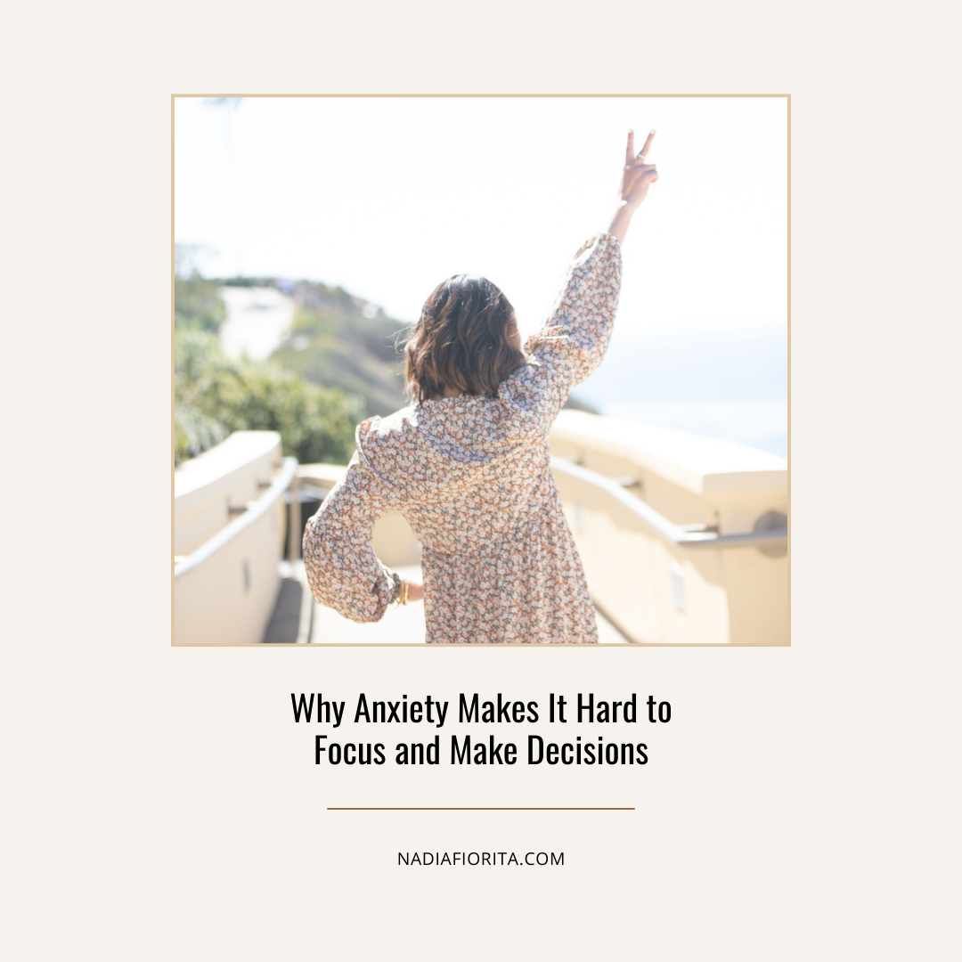 Why Anxiety Makes It Hard to Focus and Make Decisions
