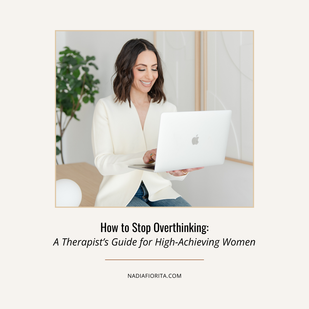How to Stop Overthinking: A Therapist’s Guide for High-Achieving Women
