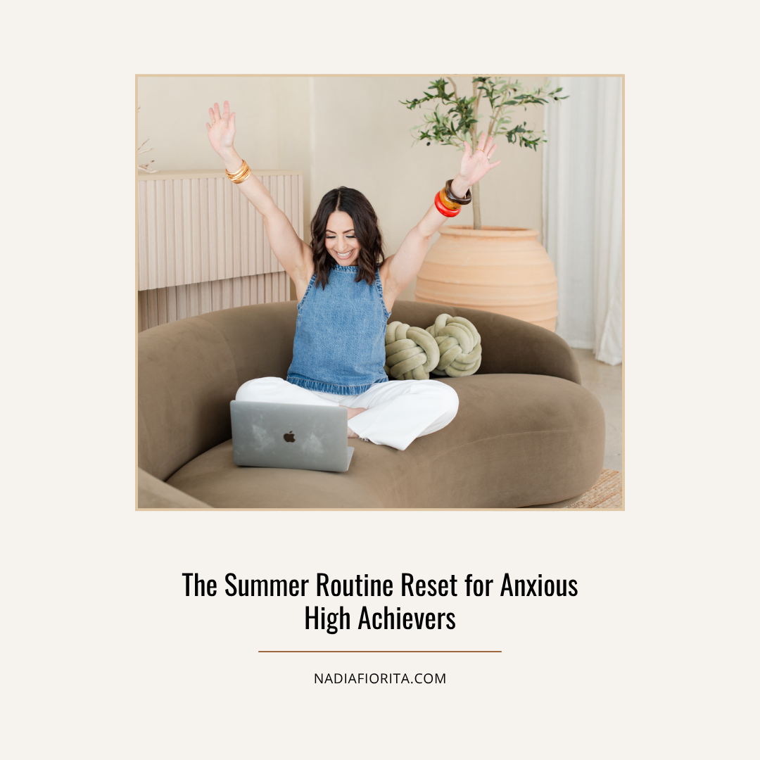 The Summer Routine Reset for Anxious High Achievers