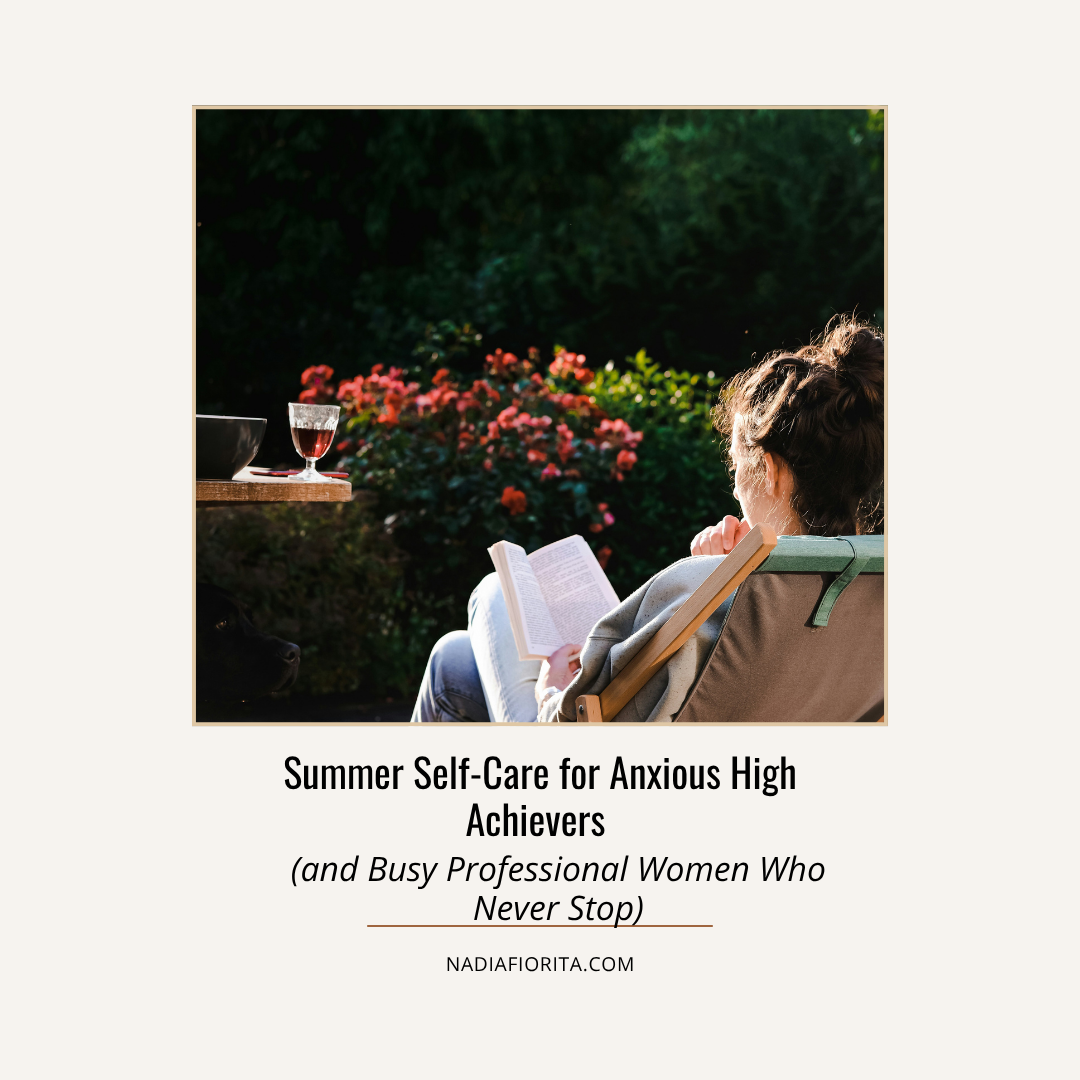 Summer Self-Care for Anxious High Achievers (and Busy Professional Women Who Never Stop)