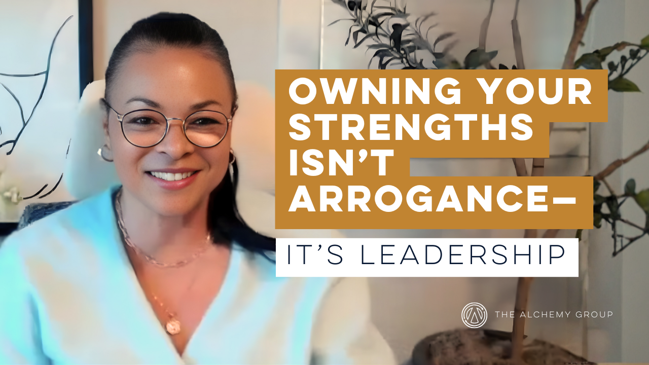 Owning Your Strengths Isn’t Arrogance—It’s Leadership.