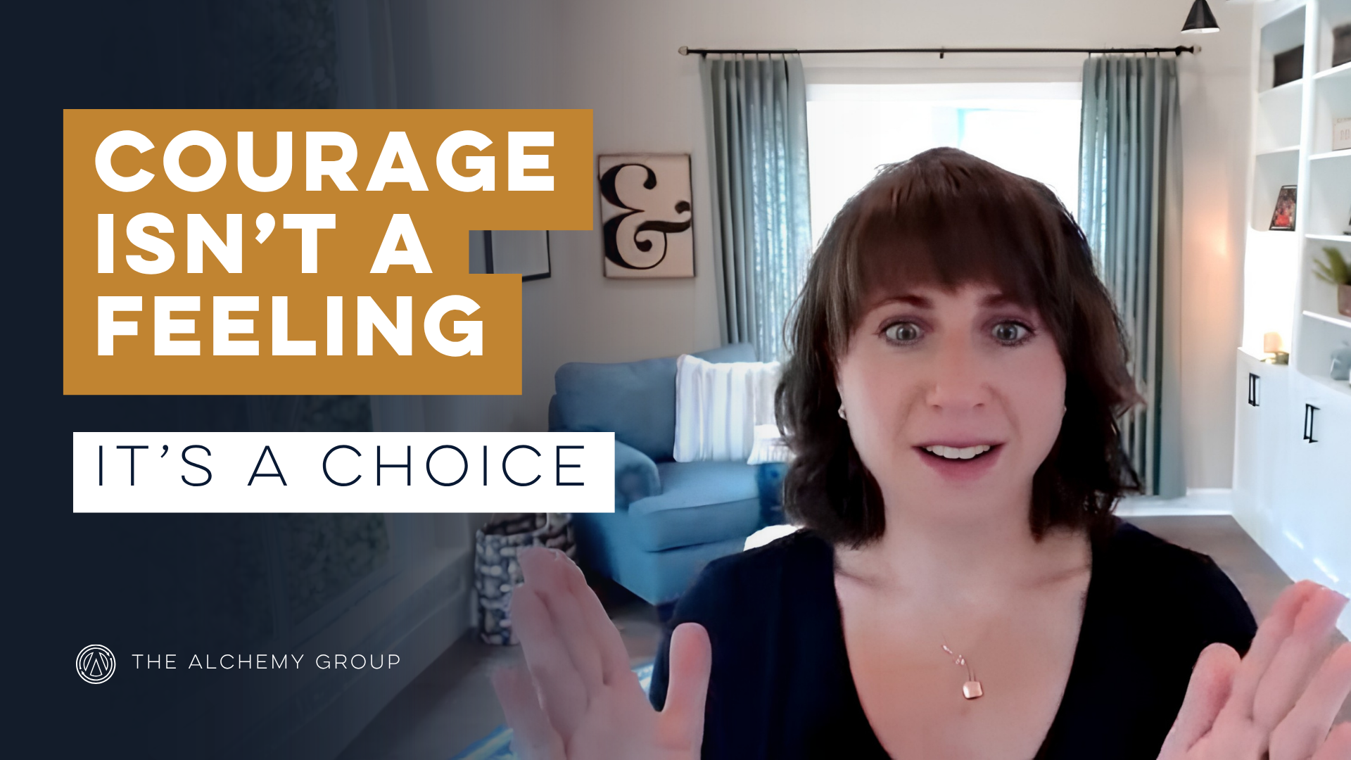 Courage isn’t a Feeling, It’s a Choice