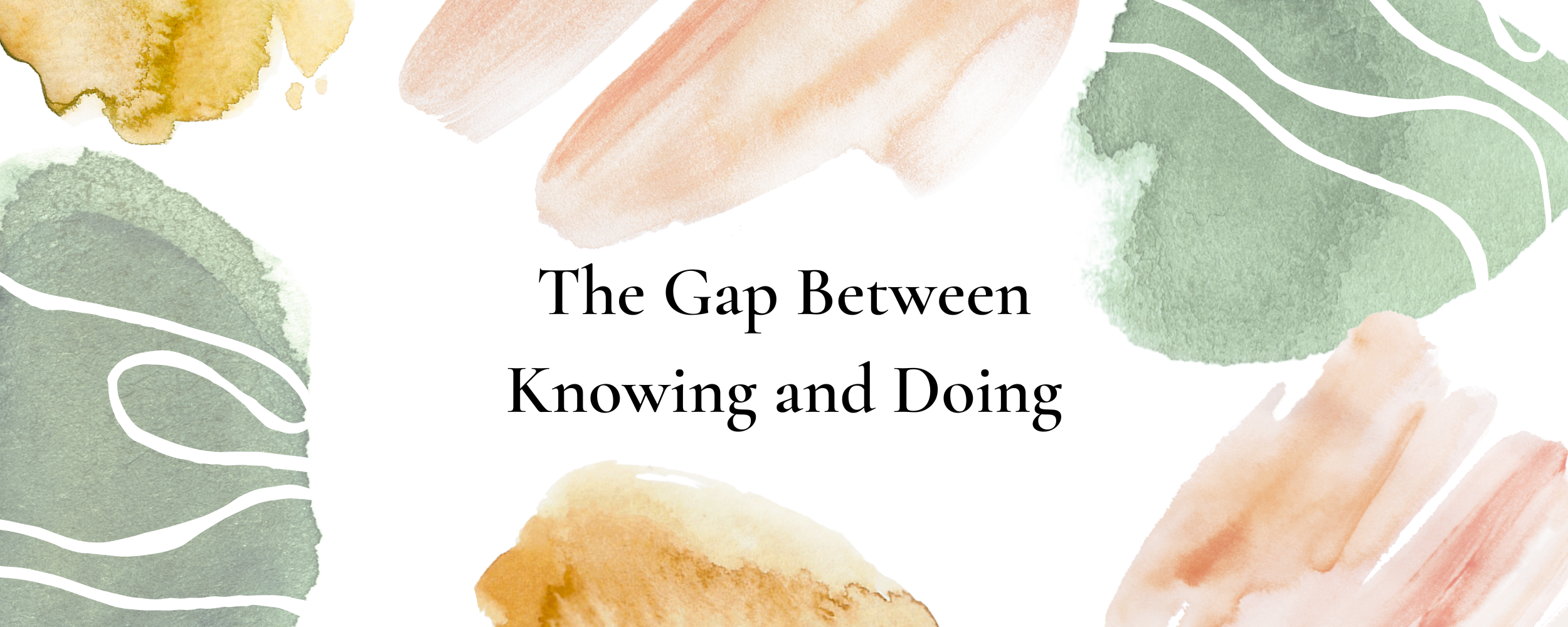 The Gap Between Knowing and Doing