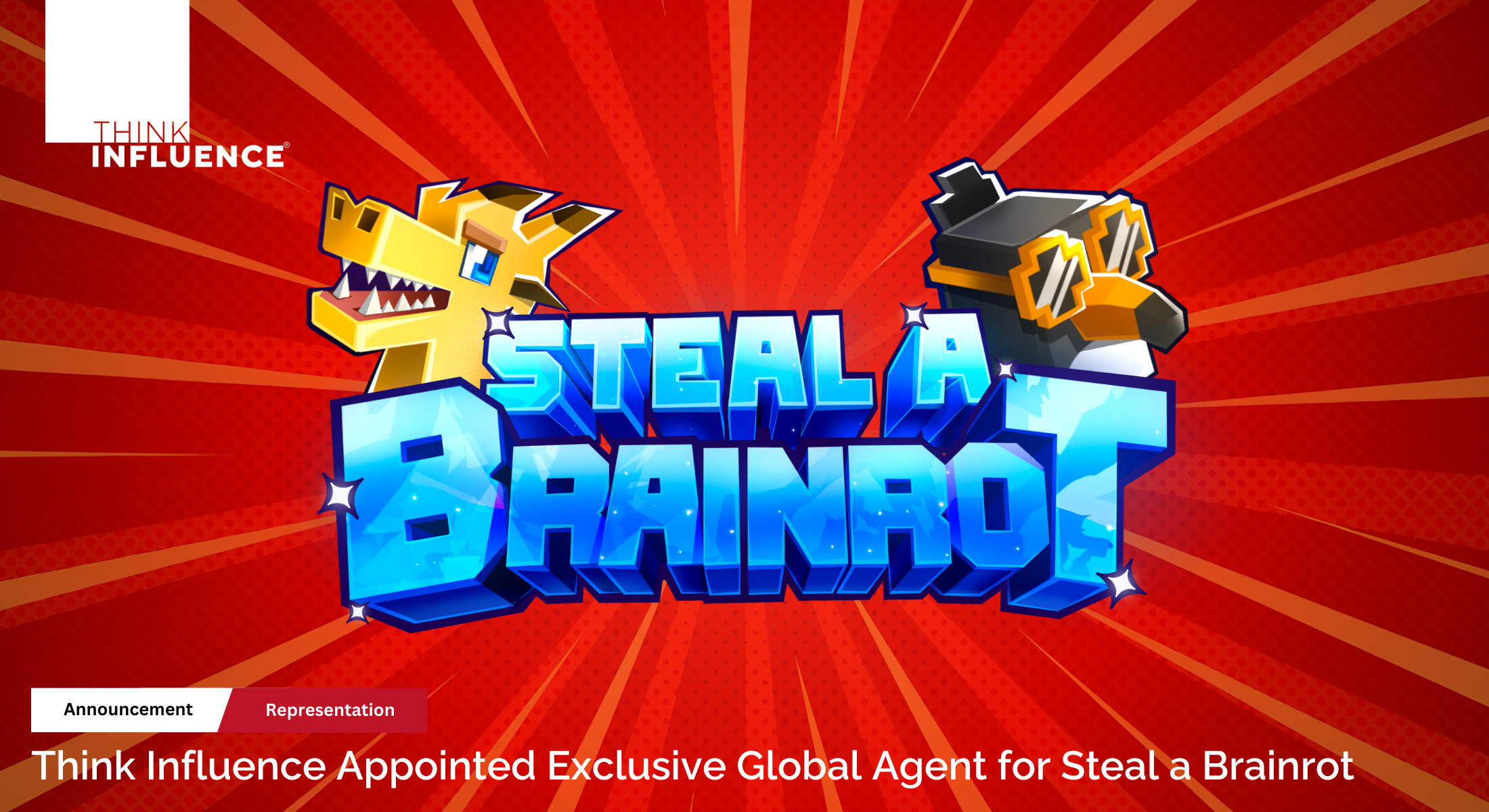 Think Influence Appointed Exclusive Global Agent for Steal a Brainrot
