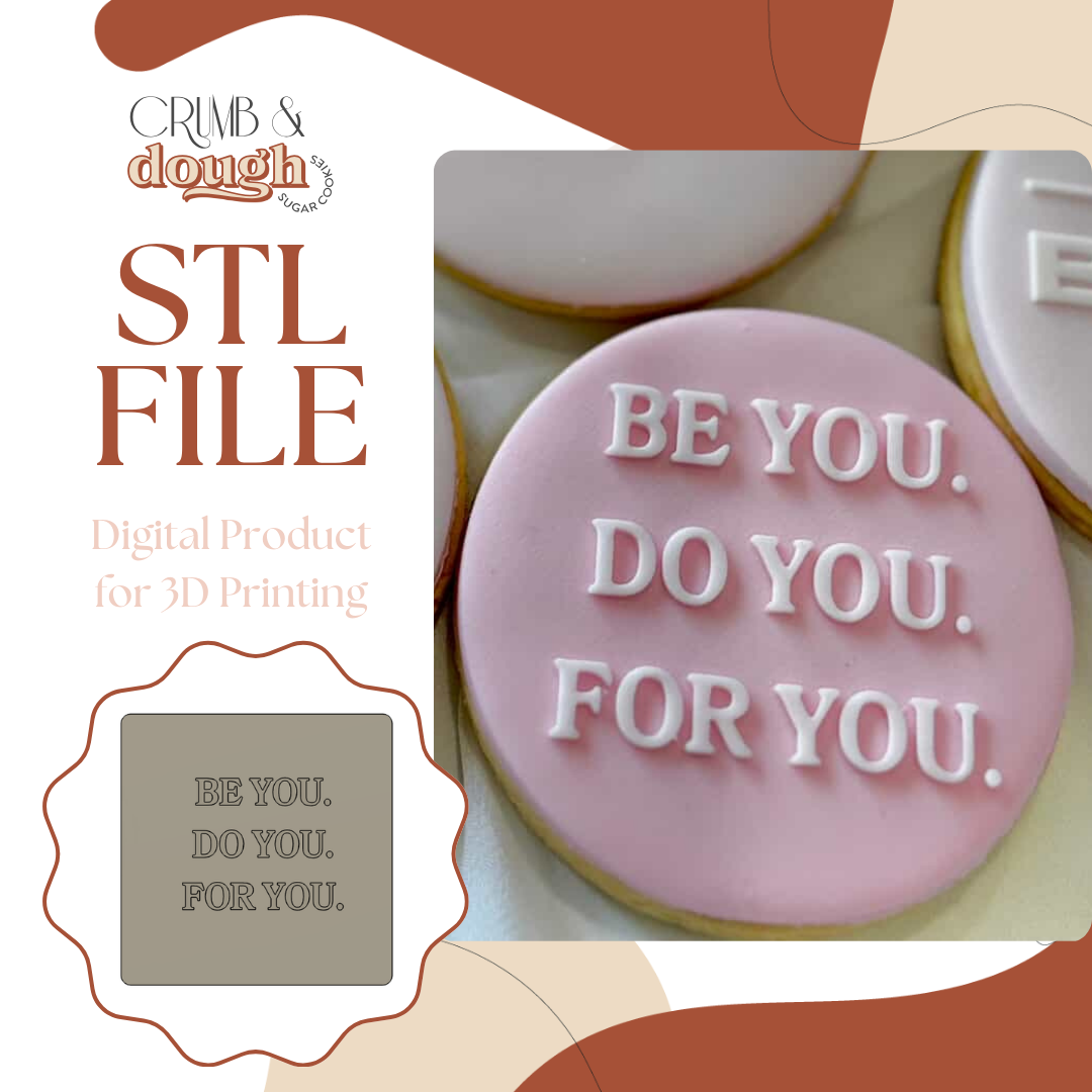 Be You. Do You. For You. Cookie Stamp & Cutter STL File