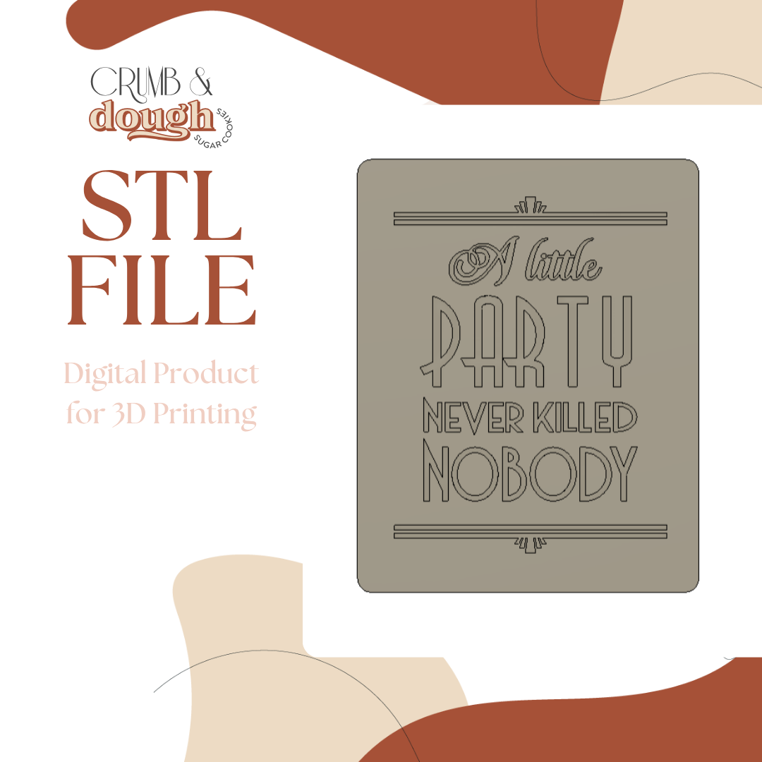 A Little Party Never Killed Nobody Cookie Stamp & Cutter STL File