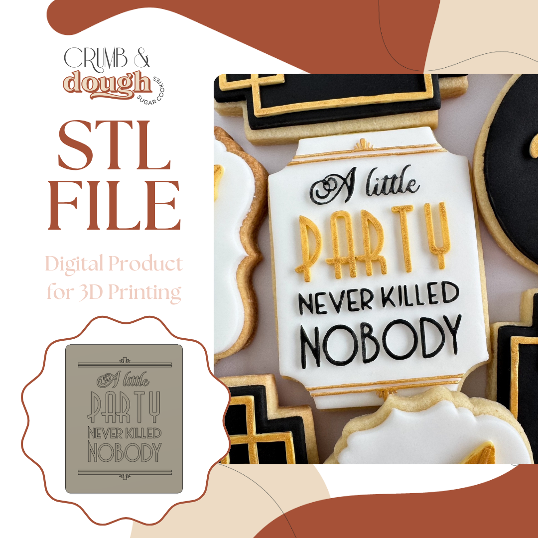 Gatsby A Little Party Never Killed Nobody Cookie Stamp & Cutter STL File