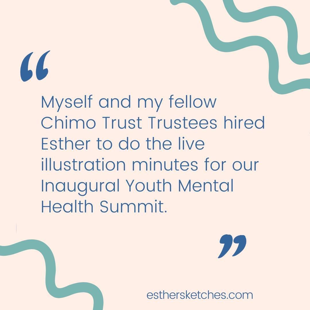 Another lovely testimonial received from an amazing client that I&rsquo;m so grateful to share with you! 💫

&rdquo;Myself and my fellow Chimo Trust Trustees hired Esther to do the live illustration minutes for our Inaugural Youth Mental Health Summi